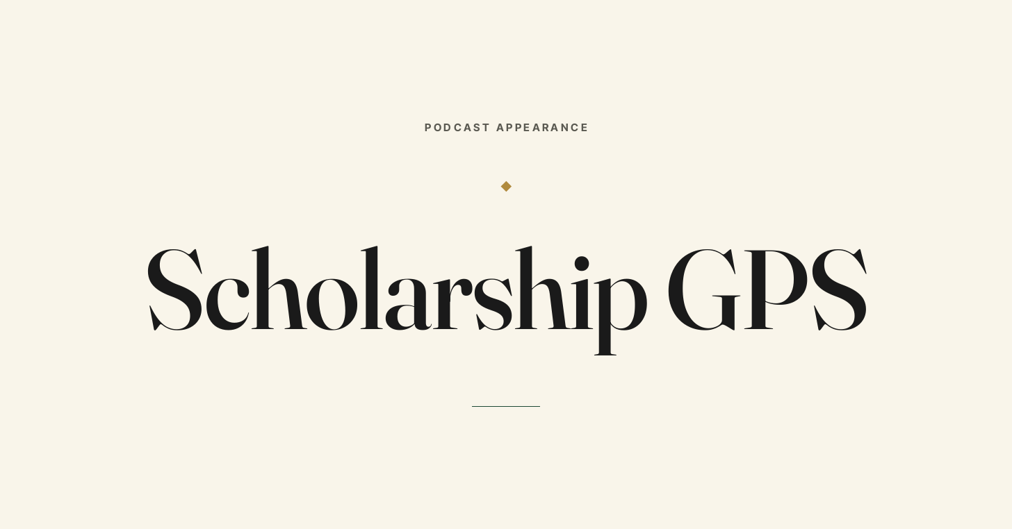 The words Scholarship GPS, set in large upright serif type on a cream field, beneath a small gold diamond and the caption "Podcast Appearance."