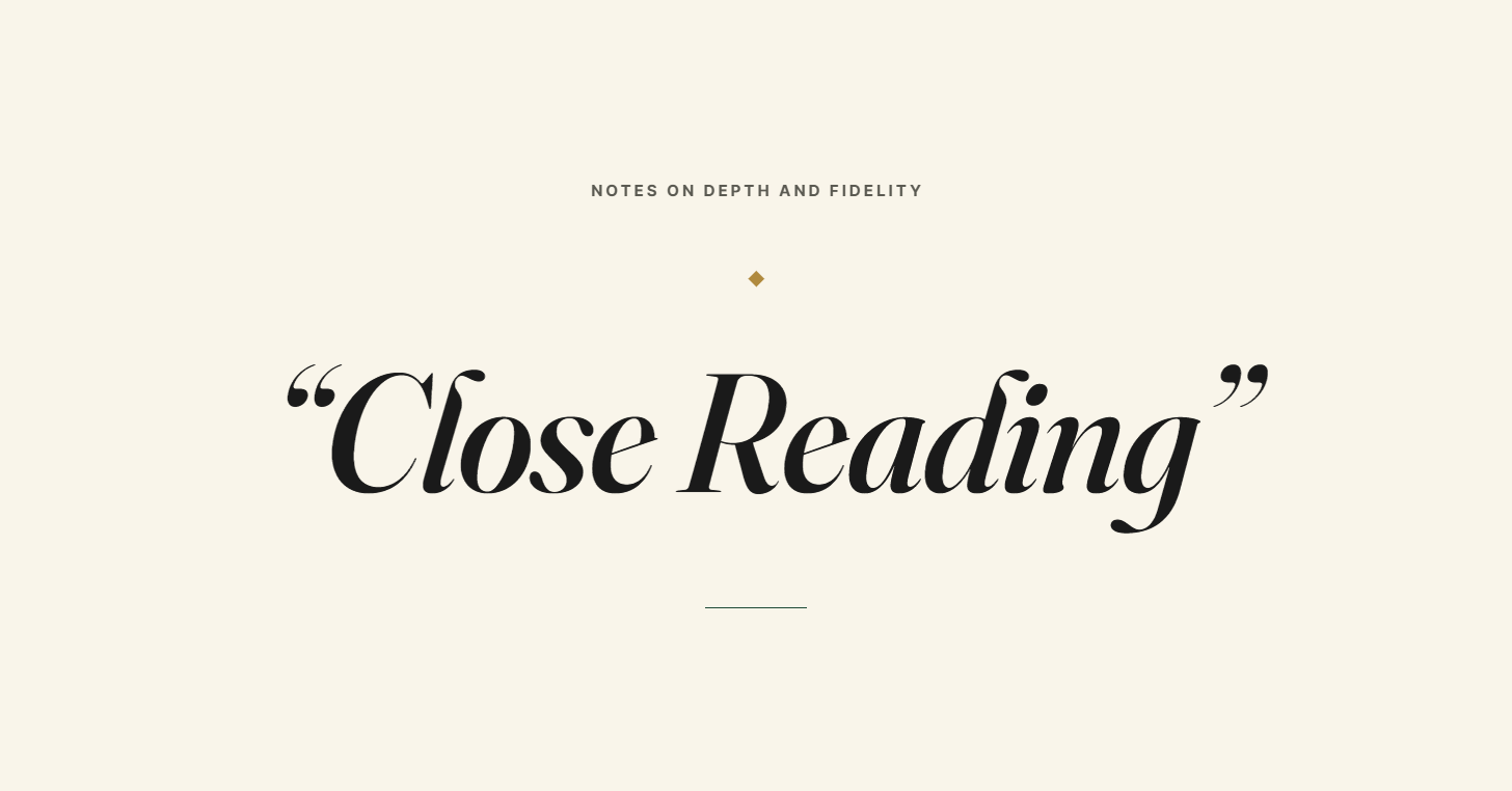 The phrase "Close Reading" set in large italic serif type on a cream field, beneath a small gold diamond and the eyebrow "Notes on depth and fidelity."